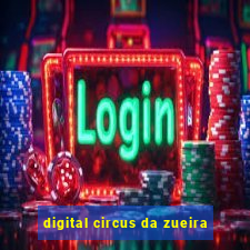 digital circus da zueira