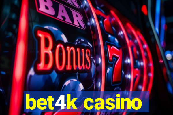 bet4k casino