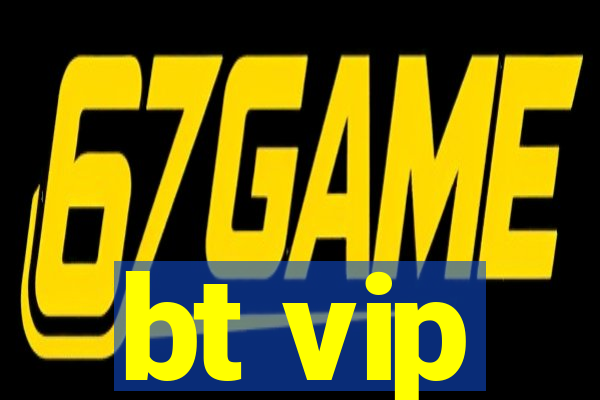 bt vip