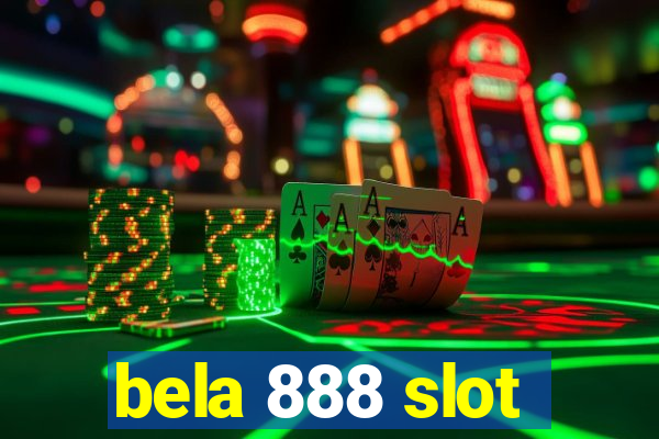 bela 888 slot