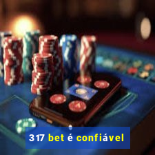 317 bet é confiável