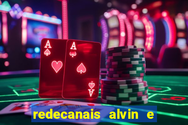 redecanais alvin e os esquilos