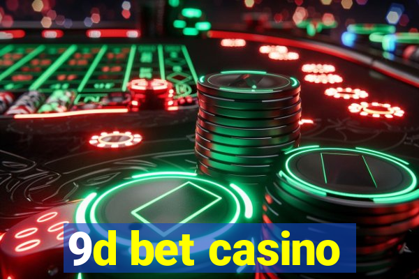 9d bet casino