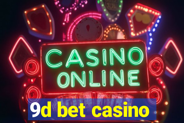 9d bet casino