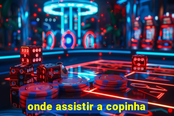 onde assistir a copinha