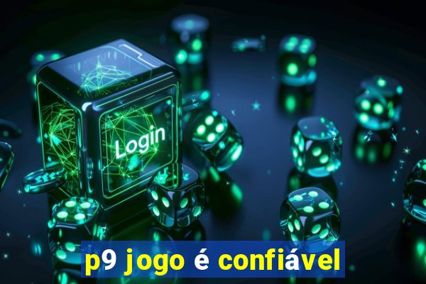 p9 jogo é confiável