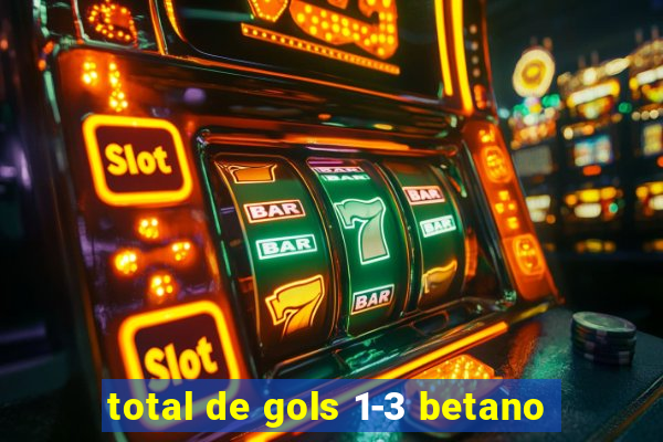 total de gols 1-3 betano