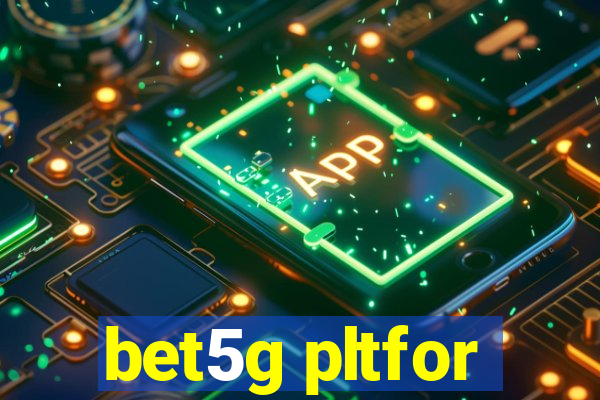 bet5g pltfor