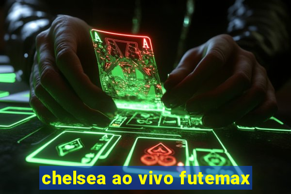 chelsea ao vivo futemax