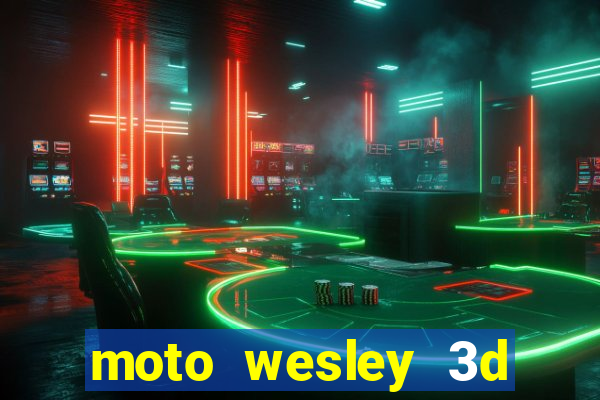 moto wesley 3d dinheiro infinito