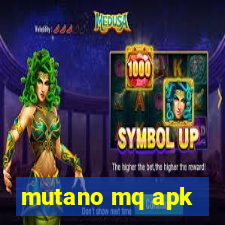 mutano mq apk