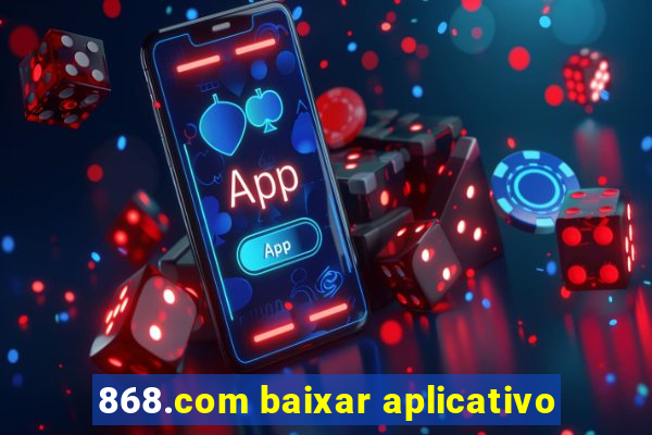 868.com baixar aplicativo