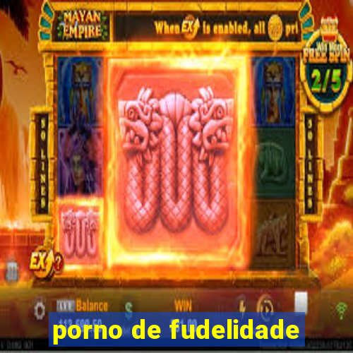 porno de fudelidade