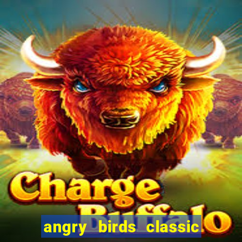 angry birds classic 1.0 apk