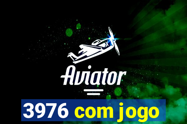 3976 com jogo