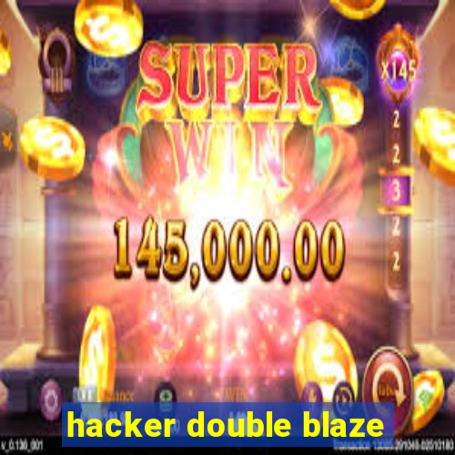 hacker double blaze