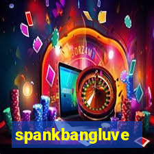 spankbangluve