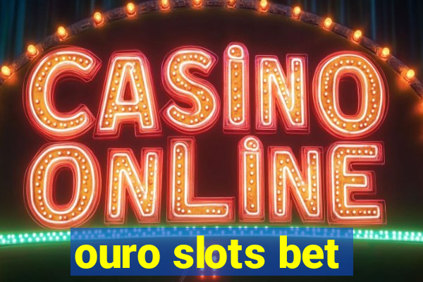 ouro slots bet