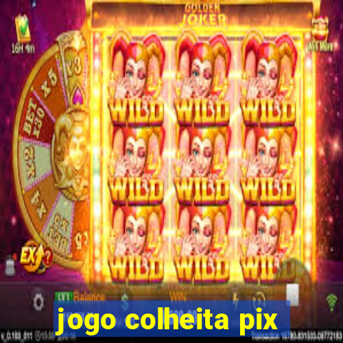 jogo colheita pix