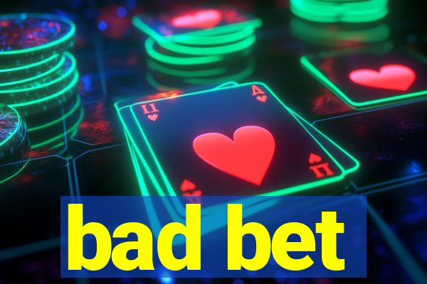 bad bet