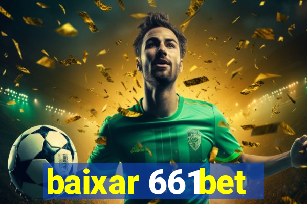 baixar 661bet