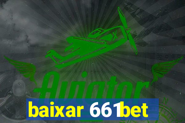 baixar 661bet