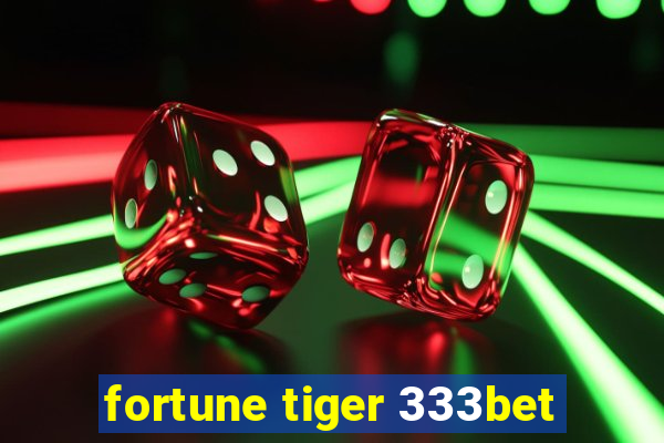 fortune tiger 333bet