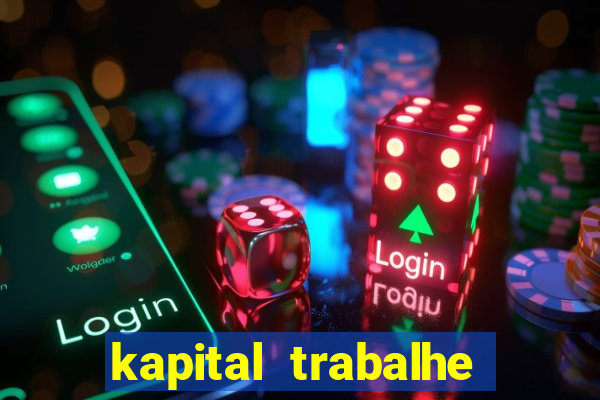 kapital trabalhe conosco porto velho