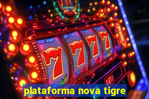 plataforma nova tigre