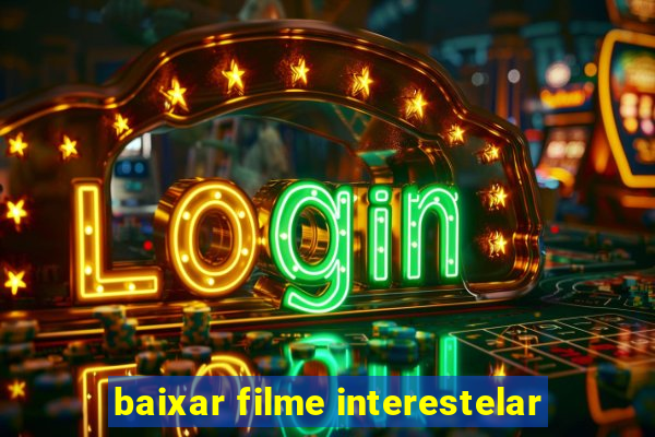 baixar filme interestelar