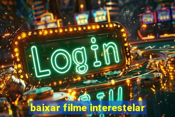 baixar filme interestelar