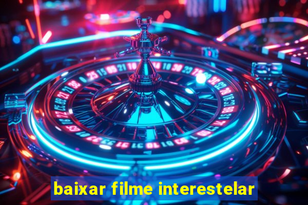 baixar filme interestelar