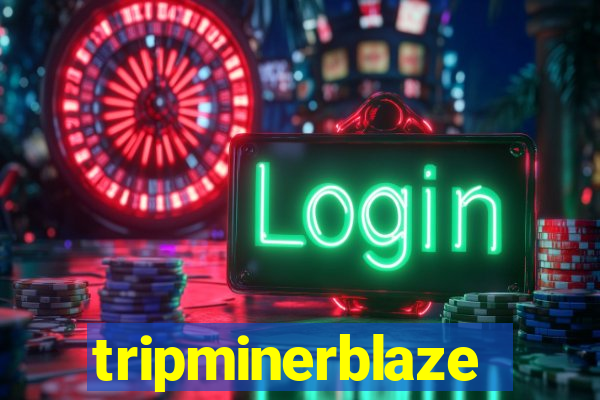 tripminerblaze