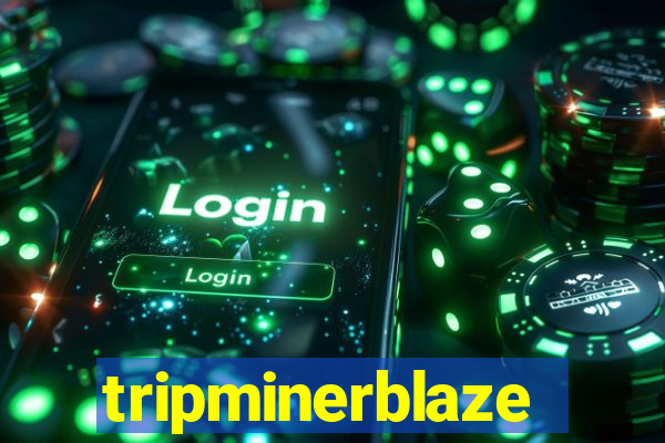 tripminerblaze