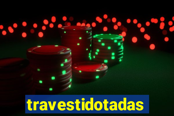 travestidotadas