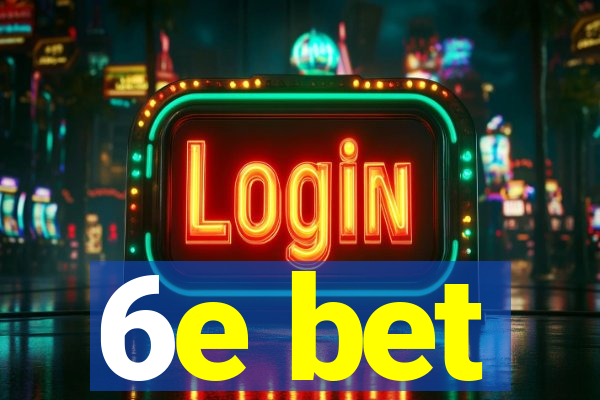 6e bet