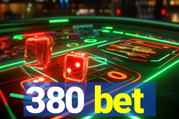 380 bet