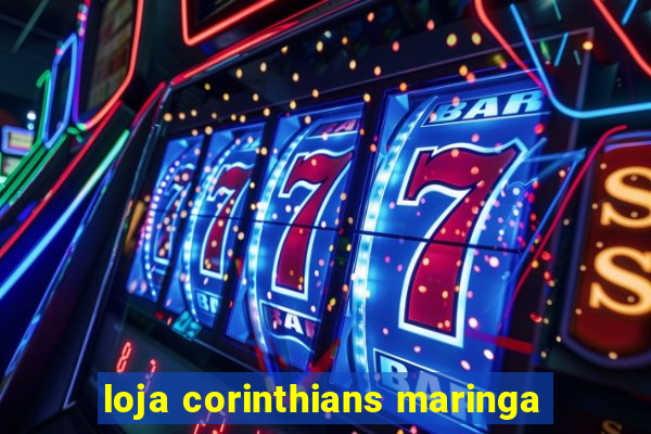 loja corinthians maringa