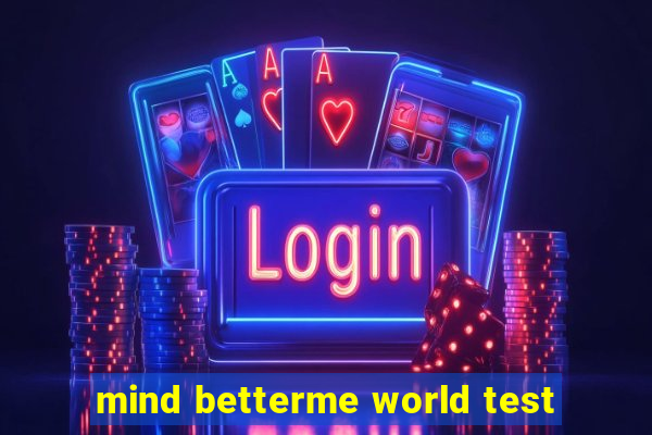 mind betterme world test