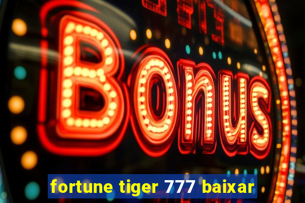 fortune tiger 777 baixar