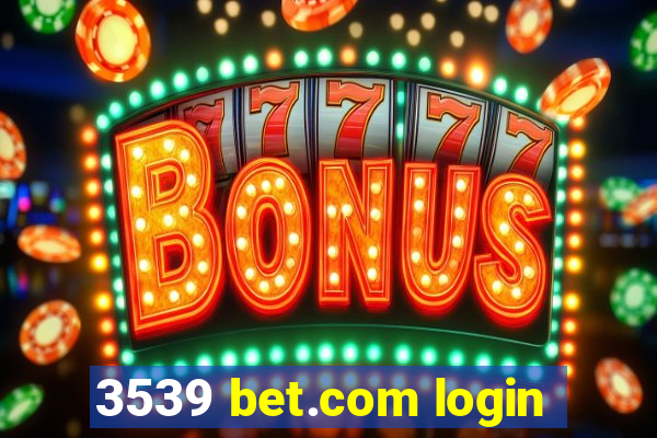 3539 bet.com login