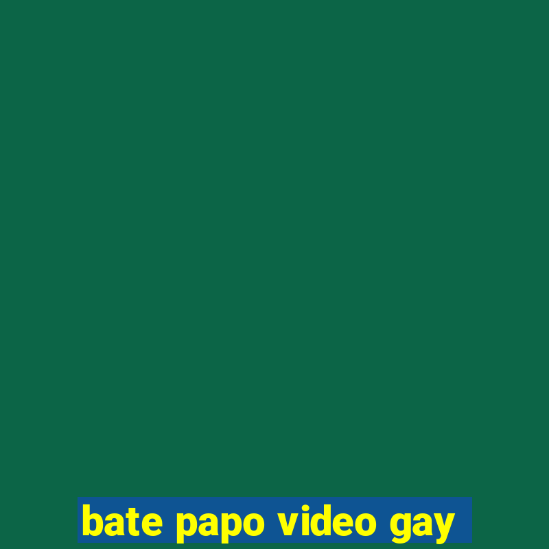 bate papo video gay