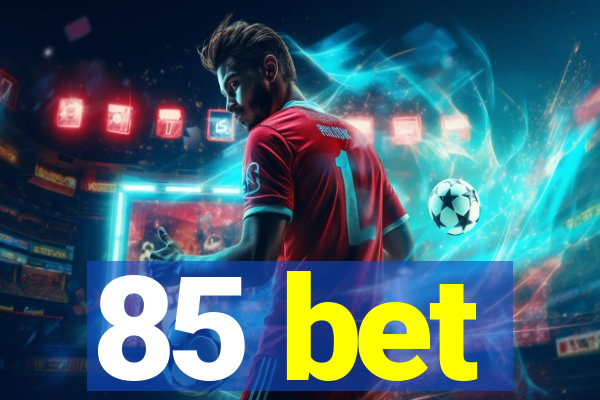 85 bet