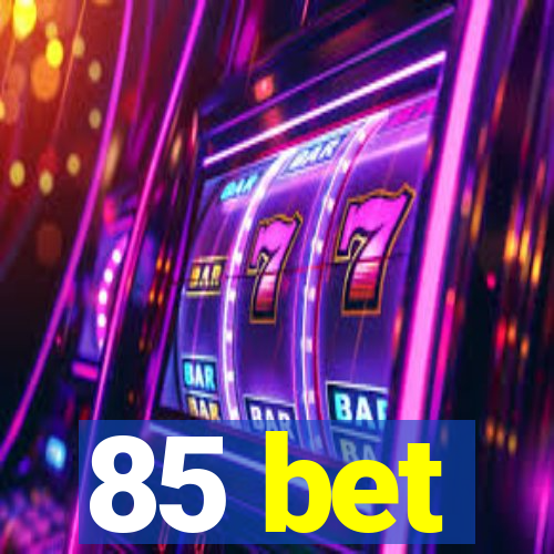 85 bet