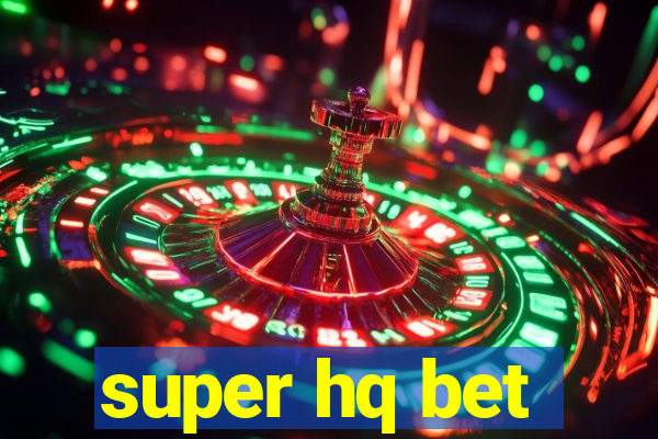 super hq bet