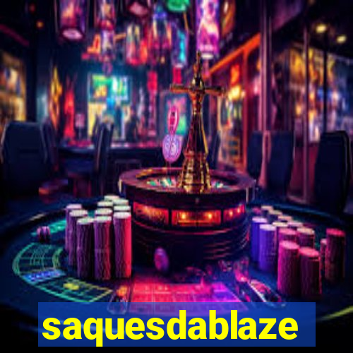 saquesdablaze