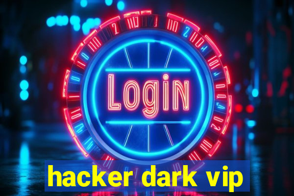 hacker dark vip