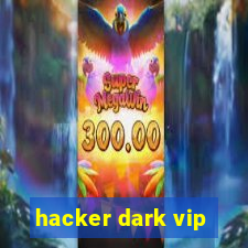 hacker dark vip