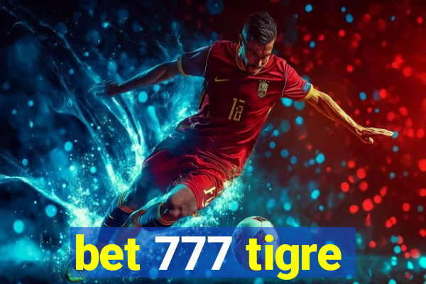 bet 777 tigre