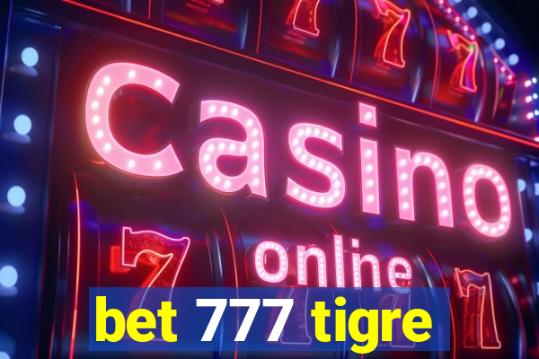 bet 777 tigre